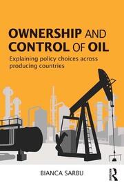 Ownership and Control of Oil: Explaining Policy Choices across Producing Countries book cover