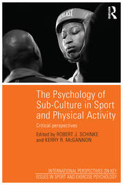 The Psychology of Sub-Culture in Sport and Physical Activity: Critical perspectives book cover