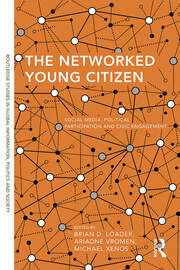 The Networked Young Citizen: Social Media, Political Participation and Civic Engagement book cover