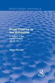 From Tiberius to the Antonines (Routledge Revivals): A History of the Roman Empire AD 14-192 book cover