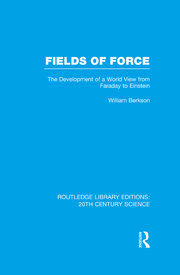 Fields of Force: The Development of a World View from Faraday to Einstein. book cover