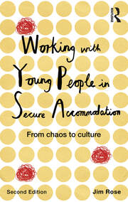 Working with Young People in Secure Accommodation: From chaos to culture book cover