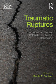 Traumatic Ruptures: Abandonment and Betrayal in the Analytic Relationship book cover