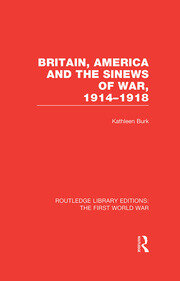 Britain, America and the Sinews of War 1914-1918 (RLE The First World War) book cover