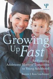 Growing Up Fast: Re-Visioning Adolescent Mothers' Transitions to Young Adulthood book cover
