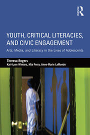 Youth, Critical Literacies, and Civic Engagement: Arts, Media, and Literacy in the Lives of Adolescents book cover