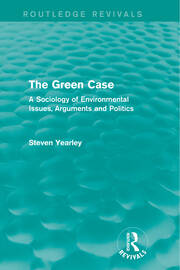 The Green Case (Routledge Revivals): A Sociology of Environmental Issues, Arguments and Politics book cover