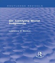 On Justifying Moral Judgements (Routledge Revivals) book cover