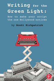 Writing for the Green Light: How to Make Your Script the One Hollywood Notices book cover