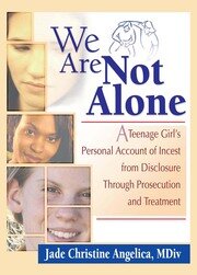 We Are Not Alone: A Teenage Girl's Personal Account of Incest from Disclosure Through Prosecution and Treatment book cover