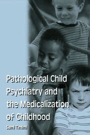 Pathological Child Psychiatry and the Medicalization of Childhood book cover