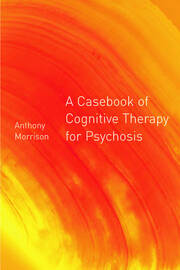 A Casebook of Cognitive Therapy for Psychosis book cover