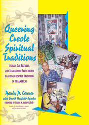 Queering Creole Spiritual Traditions: Lesbian, Gay, Bisexual, and Transgender Participation in African-Inspired Traditions in the Americas book cover