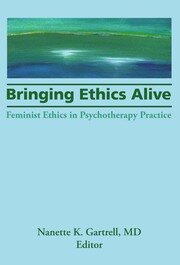 Bringing Ethics Alive: Feminist Ethics in Psychotherapy Practice book cover