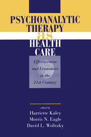 Psychoanalytic Therapy as Health Care: Effectiveness and Economics in the 21st Century book cover