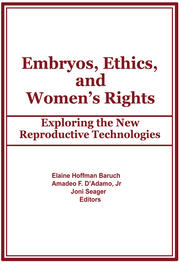 Embryos, Ethics, and Women's Rights: Exploring the New Reproductive Technologies book cover