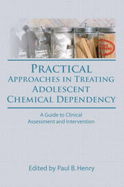 Practical Approaches in Treating Adolescent Chemical Dependency: A Guide to Clinical Assessment and Intervention book cover