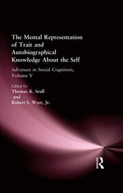 The Mental Representation of Trait and Autobiographical Knowledge About the Self: Advances in Social Cognition, Volume V book cover