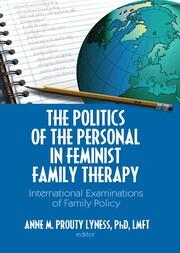 The Politics of the Personal in Feminist Family Therapy: International Examinations of Family Policy book cover