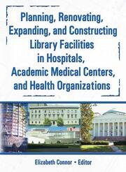 Planning, Renovating, Expanding, and Constructing Library Facilities in Hospitals, Academic Medical book cover