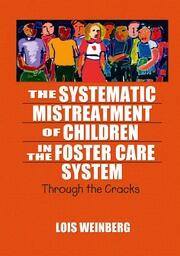 The Systematic Mistreatment of Children in the Foster Care System: Through the Cracks book cover