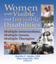 Women with Visible and Invisible Disabilities: Multiple Intersections, Multiple Issues, Multiple Therapies book cover