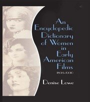 An Encyclopedic Dictionary of Women in Early American Films: 1895-1930 book cover