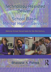 Technology-Assisted Delivery of School Based Mental Health Services: Defining School Social Work for the 21st Century book cover