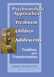 Psychoanalytic Approaches to the Treatment of Children and Adolescents: Tradition and Transformation book cover