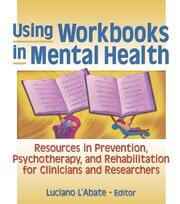 Using Workbooks in Mental Health: Resources in Prevention, Psychotherapy, and Rehabilitation for Clinicians and Researchers book cover