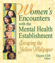 Women's Encounters with the Mental Health Establishment: Escaping the Yellow Wallpaper book cover