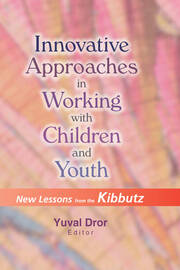 Innovative Approaches in Working with Children and Youth: New Lessons from the Kibbutz book cover