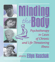 Minding the Body: Psychotherapy in Cases of Chronic and Life-Threatening Illness book cover