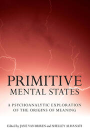 Primitive Mental States: A Psychoanalytic Exploration of the Origins of Meaning book cover