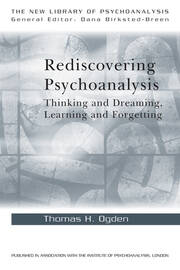 Rediscovering Psychoanalysis: Thinking and Dreaming, Learning and Forgetting book cover