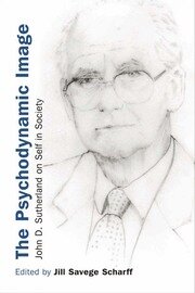 The Psychodynamic Image: John D. Sutherland on Self in Society book cover
