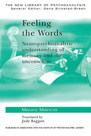 Feeling the Words: Neuropsychoanalytic Understanding of Memory and the Unconscious book cover