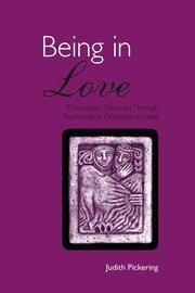Being in Love: Therapeutic Pathways Through Psychological Obstacles to Love book cover