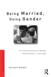 Being Married, Doing Gender: A Critical Analysis of Gender Relationships in Marriage book cover
