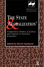 The State and 'Globalization': Comparative Studies of Labour and Capital in National Economies book cover