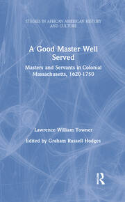 A Good Master Well Served: Masters and Servants in Colonial Massachusetts, 1620-1750 book cover