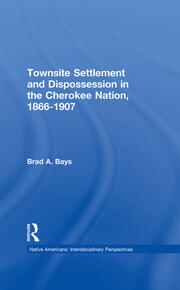Townsite Settlement and Dispossession in the Cherokee Nation, 1866-1907 book cover