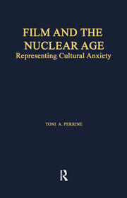 Film and the Nuclear Age: Representing Cultural Anxiety book cover