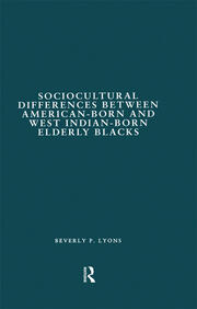 Sociocultural Differences between American-born and West Indian-born Elderly Blacks: A Comparative Study of Health and Social Service Use book cover