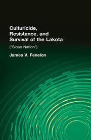 Culturicide, Resistance, and Survival of the Lakota: (Sioux Nation) book cover