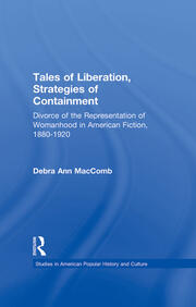 Tales of Liberation, Strategies of Containment: Divorce of the Representation of Womanhood in American Fiction, 1880-1920 book cover
