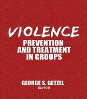 Violence: Prevention and Treatment in Groups book cover