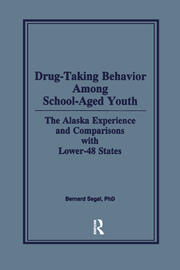 Drug-Taking Behavior Among School-Aged Youth: The Alaska Experience and Comparisons With Lower-48 States book cover