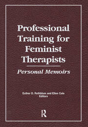 Professional Training for Feminist Therapists: Personal Memoirs book cover