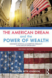 The American Dream and the Power of Wealth: Choosing Schools and Inheriting Inequality in the Land of Opportunity book cover